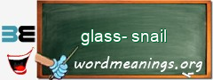 WordMeaning blackboard for glass-snail